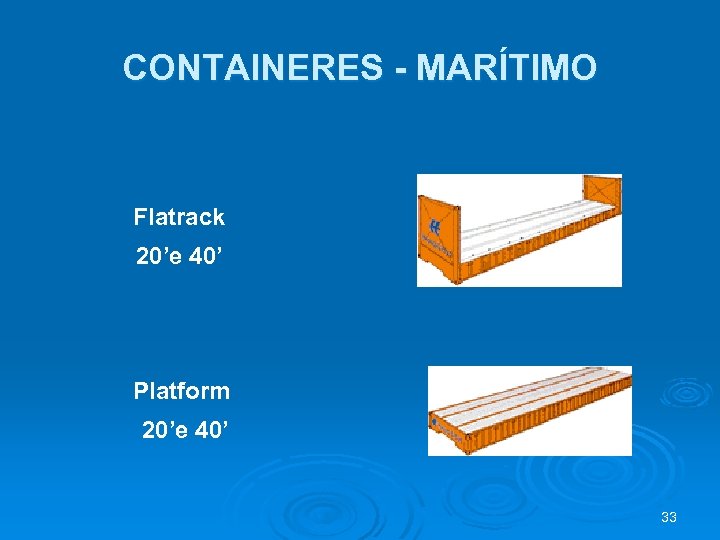 CONTAINERES - MARÍTIMO Flatrack 20’e 40’ Platform 20’e 40’ 33 