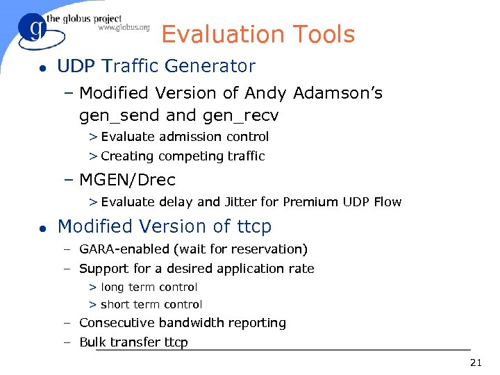 Evaluation Tools l UDP Traffic Generator – Modified Version of Andy Adamson’s gen_send and