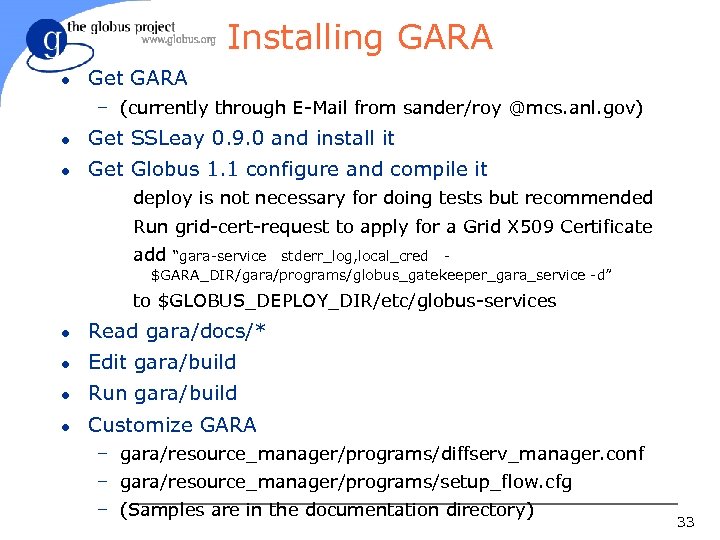 Installing GARA l Get GARA – (currently through E-Mail from sander/roy @mcs. anl. gov)