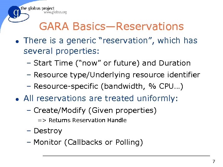 GARA Basics—Reservations l There is a generic “reservation”, which has several properties: – Start