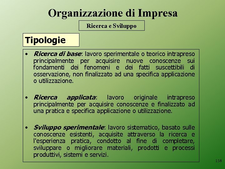 Organizzazione di Impresa Ricerca e Sviluppo Tipologie • Ricerca di base: lavoro sperimentale o