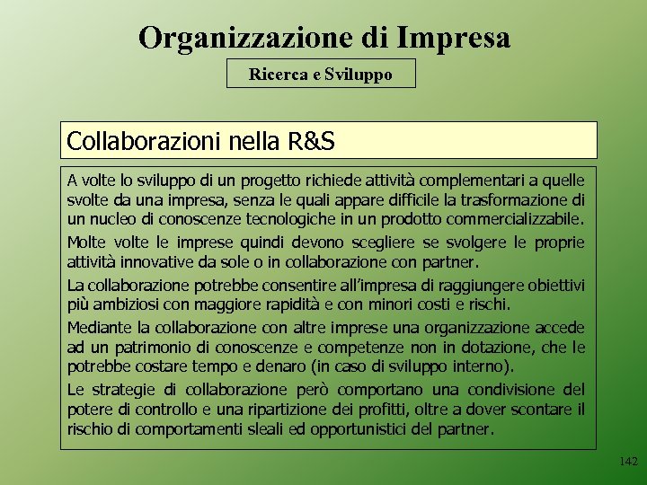 Organizzazione di Impresa Ricerca e Sviluppo Collaborazioni nella R&S A volte lo sviluppo di
