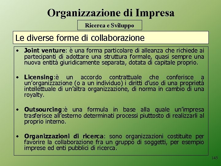 Organizzazione di Impresa Ricerca e Sviluppo Le diverse forme di collaborazione • Joint venture: