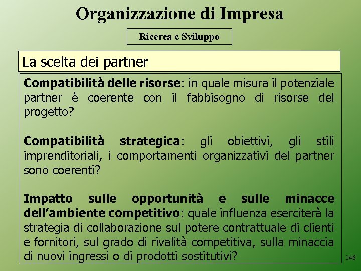 Organizzazione di Impresa Ricerca e Sviluppo La scelta dei partner Compatibilità delle risorse: in