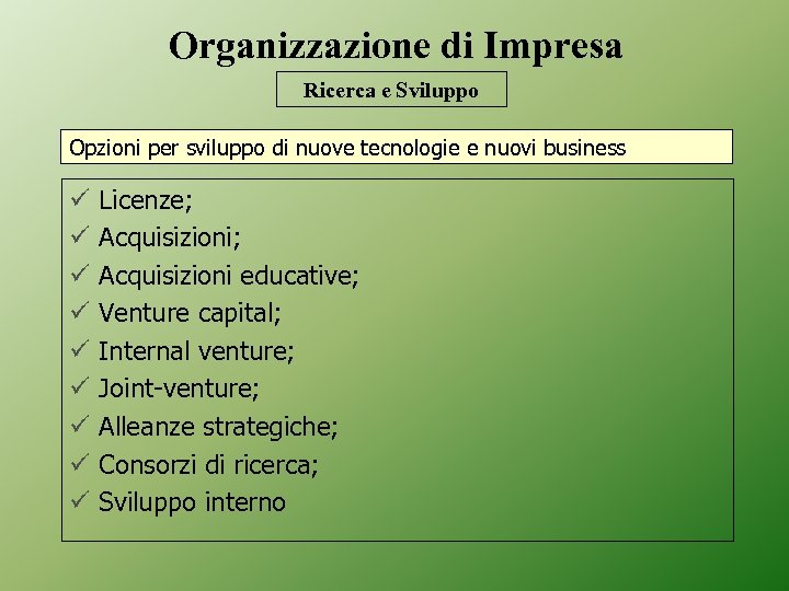 Organizzazione di Impresa Ricerca e Sviluppo Opzioni per sviluppo di nuove tecnologie e nuovi