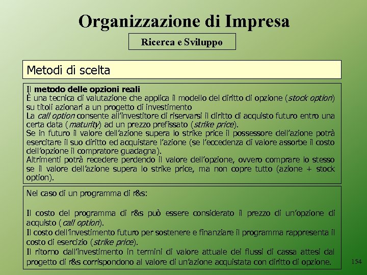 Organizzazione di Impresa Ricerca e Sviluppo Metodi di scelta Il metodo delle opzioni reali