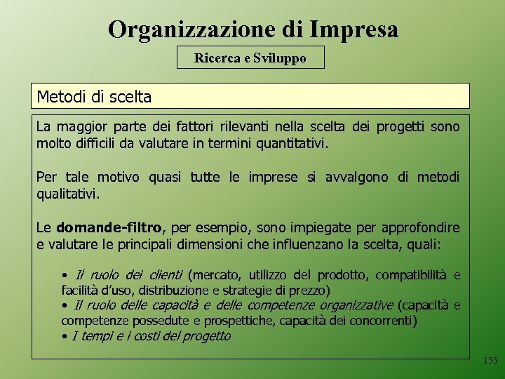 Organizzazione di Impresa Ricerca e Sviluppo Metodi di scelta La maggior parte dei fattori