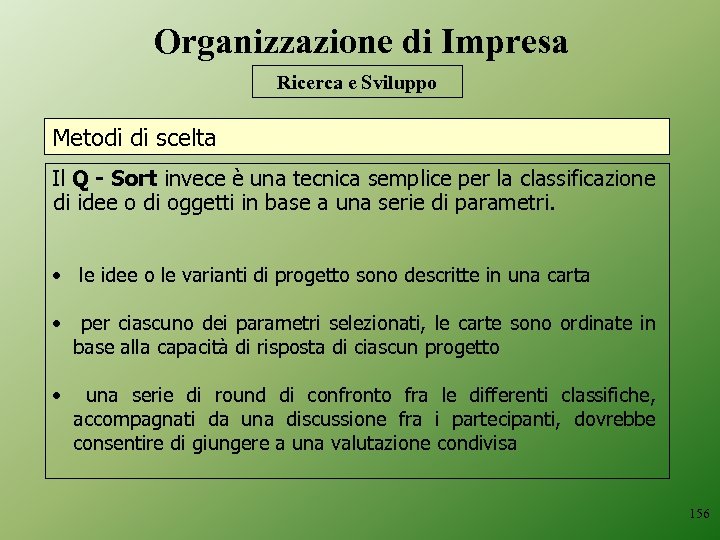 Organizzazione di Impresa Ricerca e Sviluppo Metodi di scelta Il Q - Sort invece