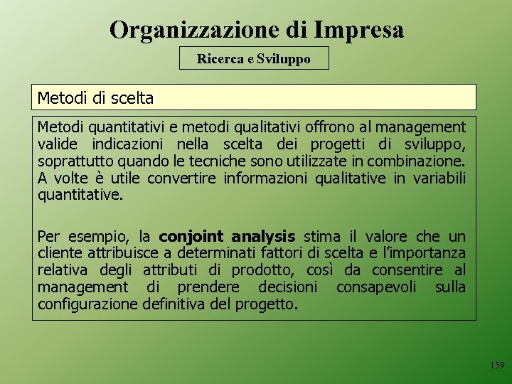 Organizzazione di Impresa Ricerca e Sviluppo Metodi di scelta Metodi quantitativi e metodi qualitativi