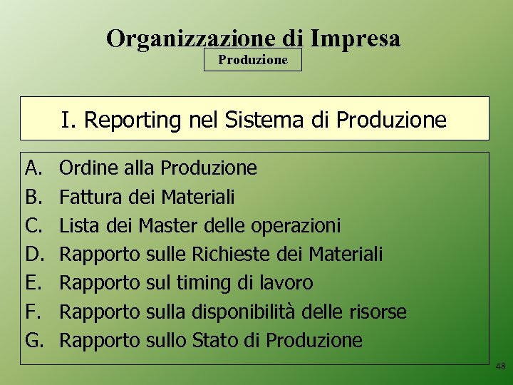 Organizzazione di Impresa Produzione I. Reporting nel Sistema di Produzione A. B. C. D.