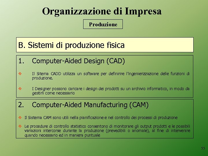 Organizzazione di Impresa Produzione B. Sistemi di produzione fisica 1. Computer-Aided Design (CAD) v