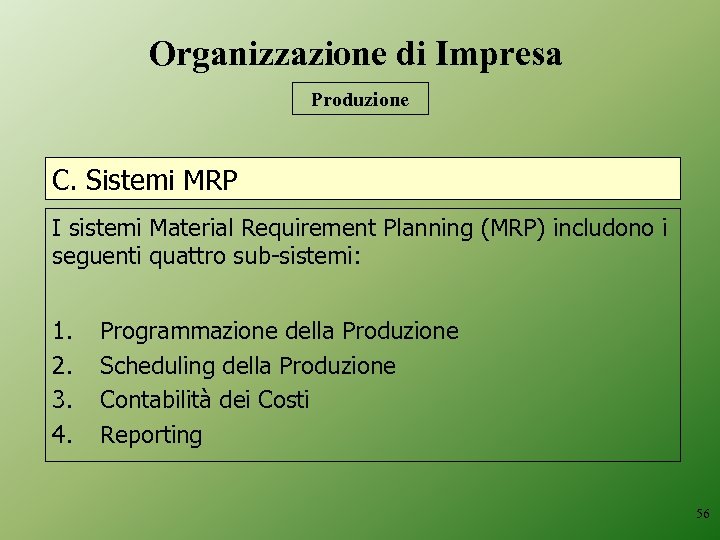 Organizzazione di Impresa Produzione C. Sistemi MRP I sistemi Material Requirement Planning (MRP) includono