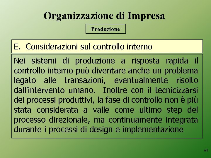 Organizzazione di Impresa Produzione E. Considerazioni sul controllo interno Nei sistemi di produzione a