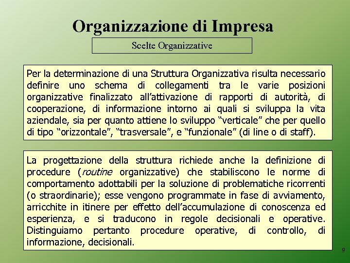 Organizzazione di Impresa Scelte Organizzative Per la determinazione di una Struttura Organizzativa risulta necessario