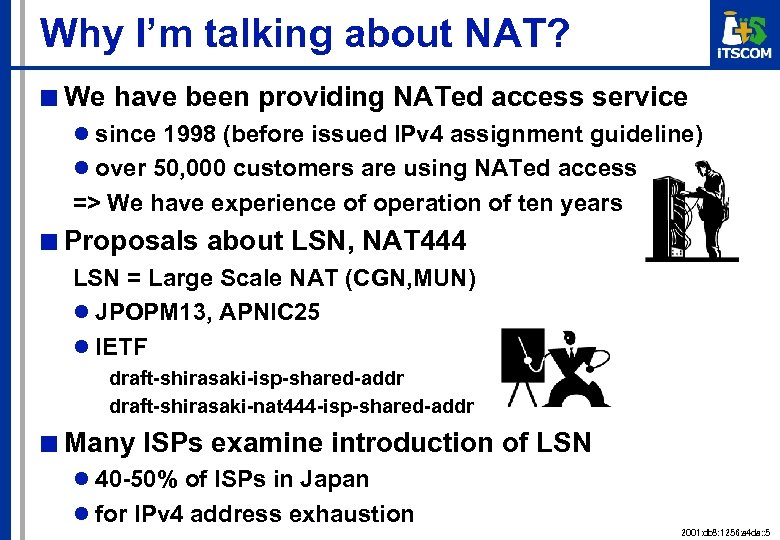 Why I’m talking about NAT? ■ We have been providing NATed access service l