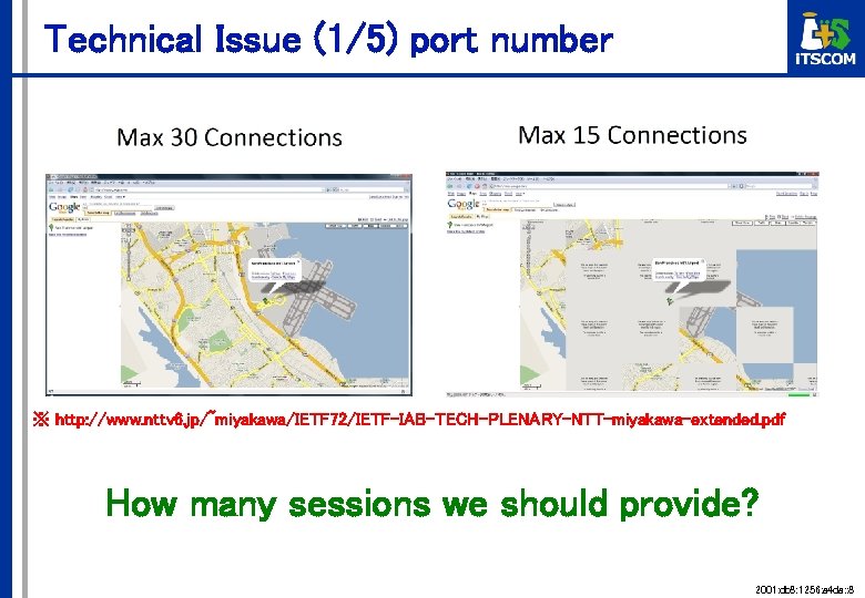 Technical Issue (1/5) port number ※ http: //www. nttv 6. jp/~miyakawa/IETF 72/IETF-IAB-TECH-PLENARY-NTT-miyakawa-extended. pdf How