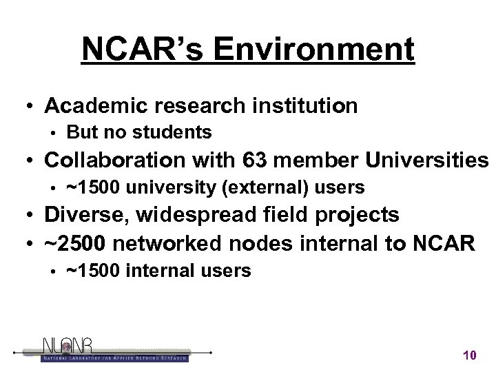 NCAR’s Environment • Academic research institution • But no students • Collaboration with 63
