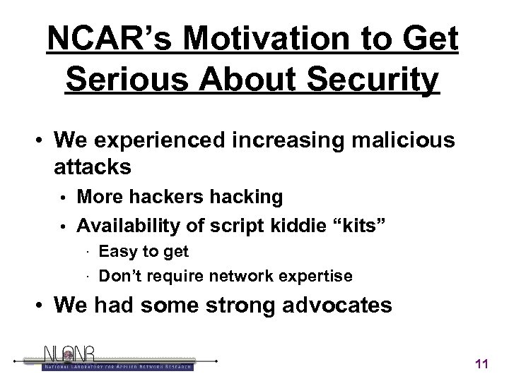 NCAR’s Motivation to Get Serious About Security • We experienced increasing malicious attacks More