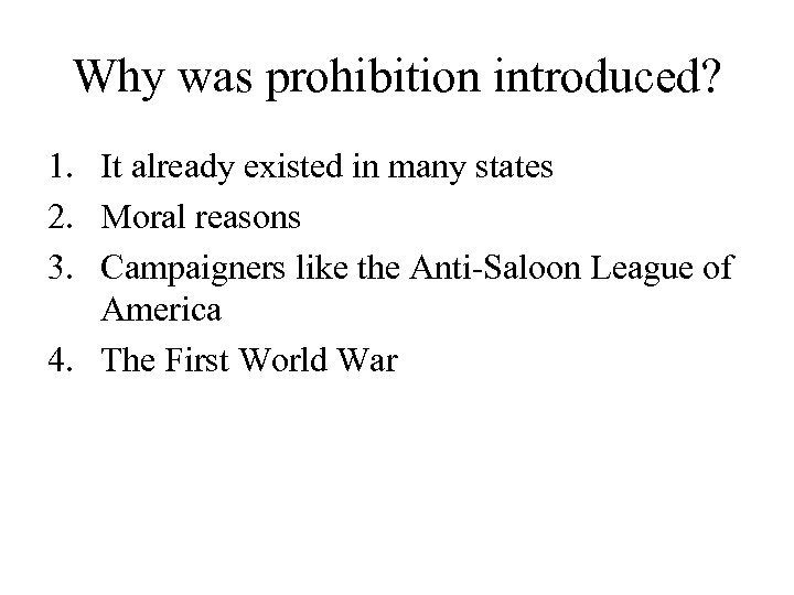 Why was prohibition introduced? 1. It already existed in many states 2. Moral reasons