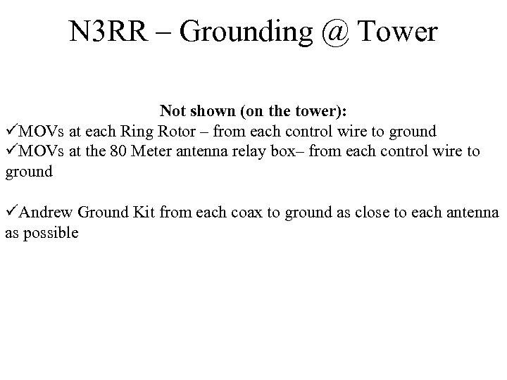 N 3 RR – Grounding @ Tower Not shown (on the tower): üMOVs at
