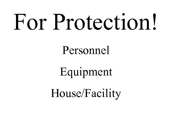 For Protection! Personnel Equipment House/Facility 
