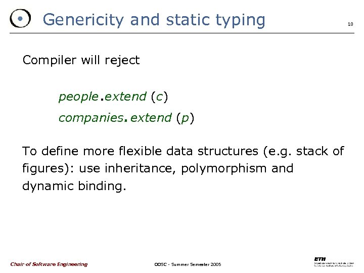 Genericity and static typing Compiler will reject people. extend (c) companies. extend (p) To