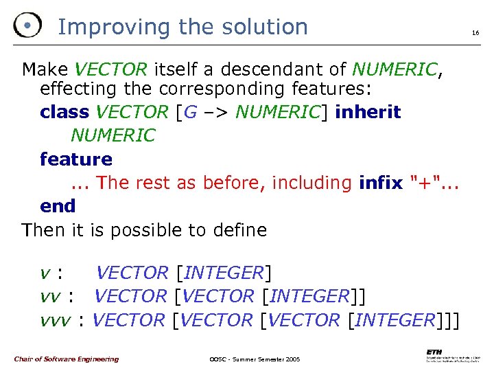 Improving the solution Make VECTOR itself a descendant of NUMERIC, effecting the corresponding features: