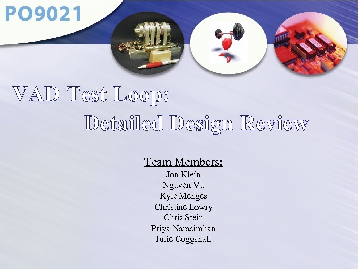 VAD Test Loop: Detailed Design Review Team Members: Jon Klein Nguyen Vu Kyle Menges