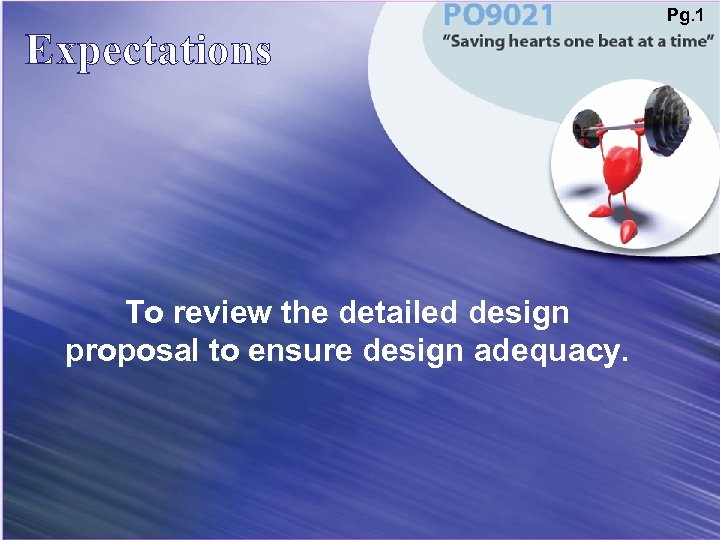 Expectations To review the detailed design proposal to ensure design adequacy. Pg. 1 