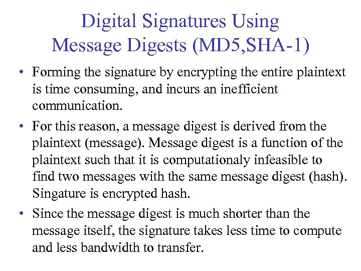 Digital Signatures Using Message Digests (MD 5, SHA-1) • Forming the signature by encrypting