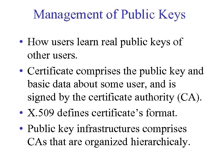 Management of Public Keys • How users learn real public keys of other users.