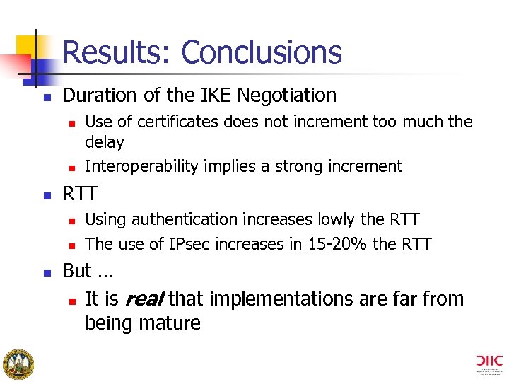 Results: Conclusions n Duration of the IKE Negotiation n RTT n n n Use
