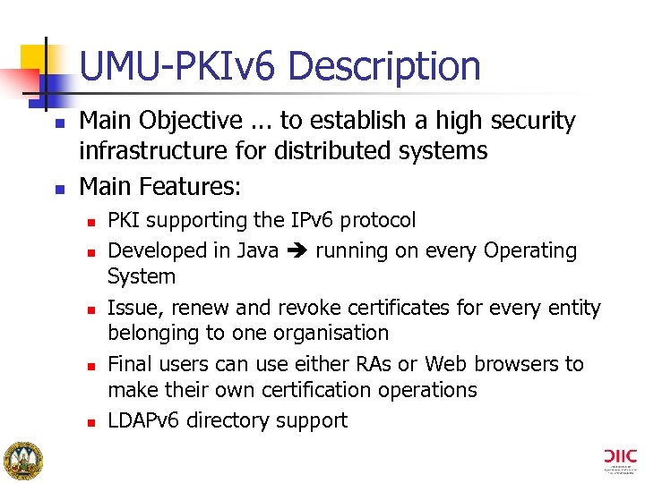 UMU-PKIv 6 Description n n Main Objective. . . to establish a high security
