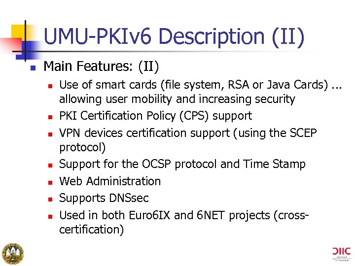 UMU-PKIv 6 Description (II) n Main Features: (II) n n n n Use of