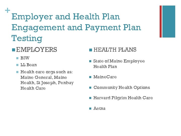 + Employer and Health Plan Engagement and Payment Plan Testing n EMPLOYERS n BIW