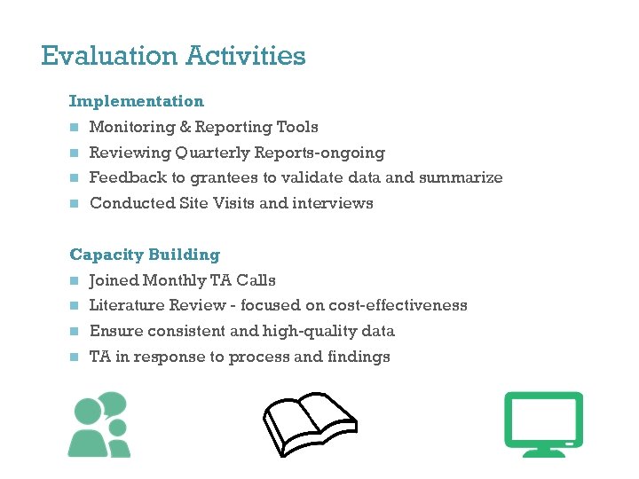 Evaluation Activities Implementation n Monitoring & Reporting Tools n Reviewing Quarterly Reports-ongoing n Feedback