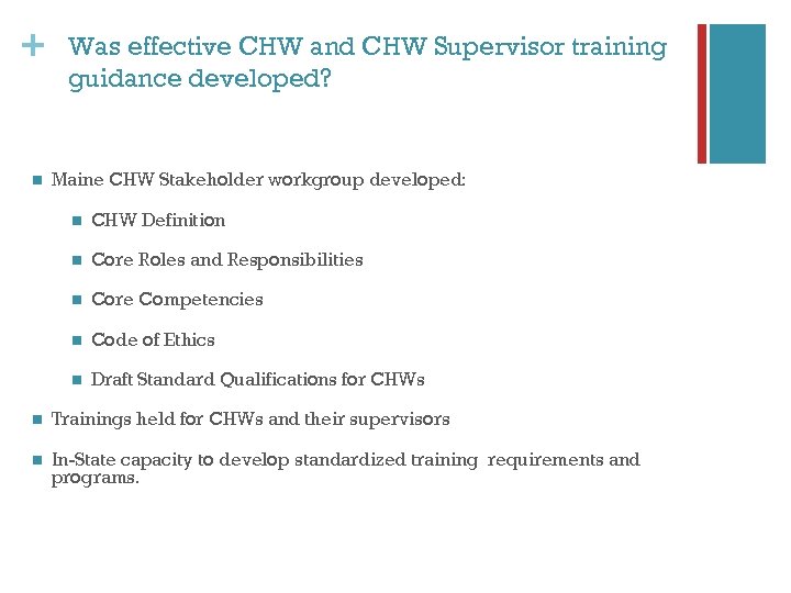 + n Was effective CHW and CHW Supervisor training guidance developed? Maine CHW Stakeholder