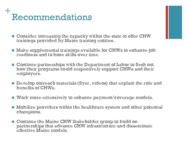 + Recommendations n Consider increasing the capacity within the state to offer CHW trainings