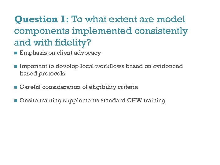 Question 1: To what extent are model components implemented consistently and with fidelity? n