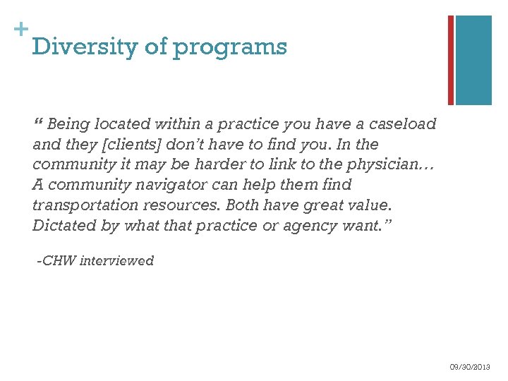 + Diversity of programs “ Being located within a practice you have a caseload