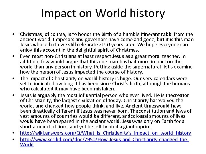 Impact on World history • • • Christmas, of course, is to honor the