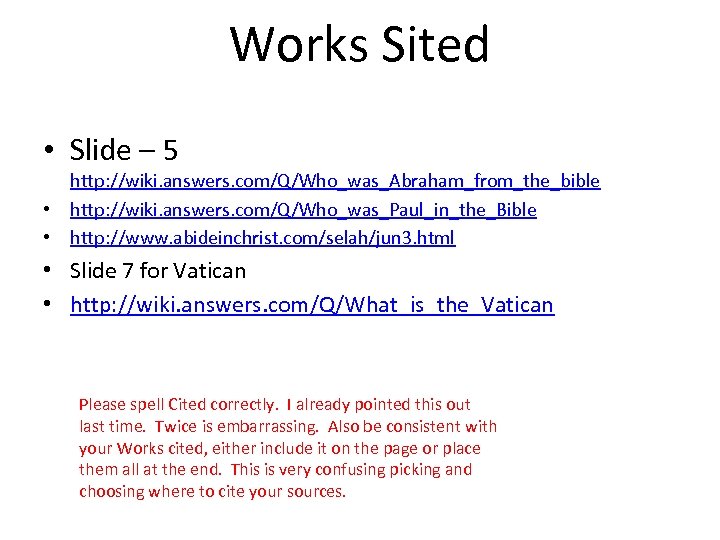 Works Sited • Slide – 5 http: //wiki. answers. com/Q/Who_was_Abraham_from_the_bible • http: //wiki. answers.