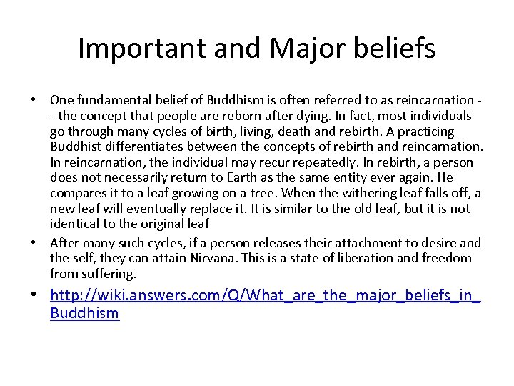 Important and Major beliefs • One fundamental belief of Buddhism is often referred to