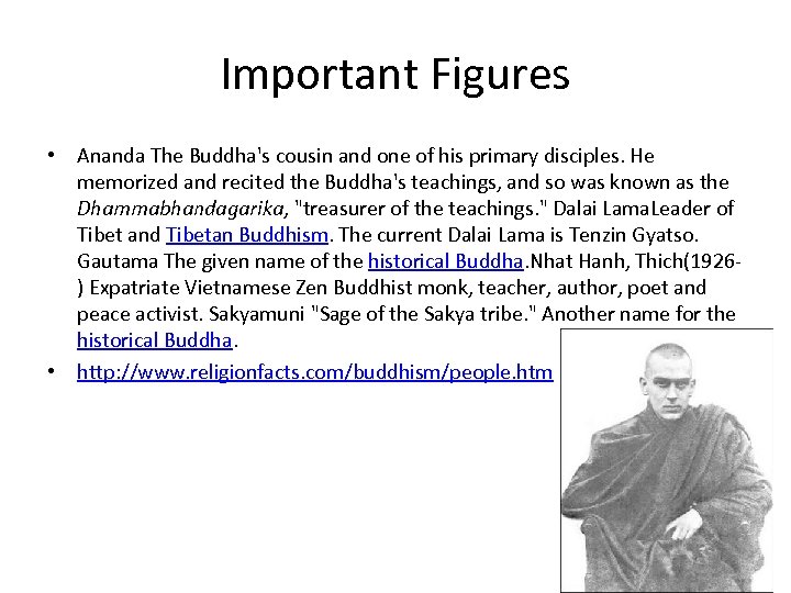 Important Figures • Ananda The Buddha's cousin and one of his primary disciples. He