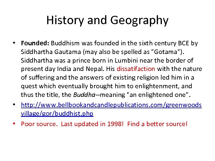 History and Geography • Founded: Buddhism was founded in the sixth century BCE by