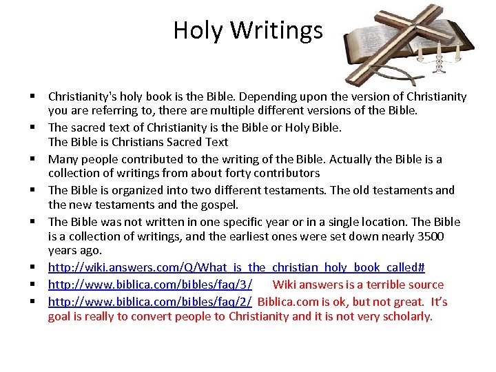 Holy Writings § Christianity's holy book is the Bible. Depending upon the version of