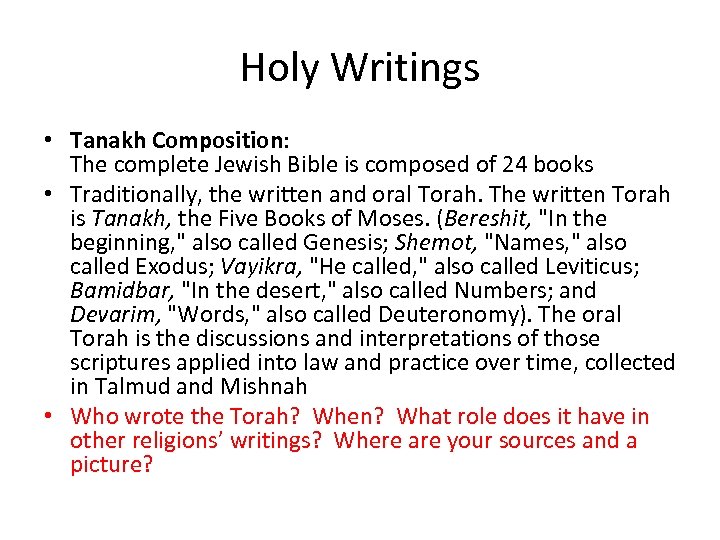 Holy Writings • Tanakh Composition: The complete Jewish Bible is composed of 24 books