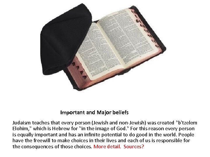 Important and Major beliefs Judaism teaches that every person (Jewish and non-Jewish) was created