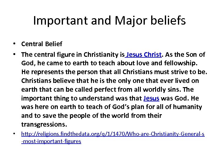 Important and Major beliefs • Central Belief • The central figure in Christianity is