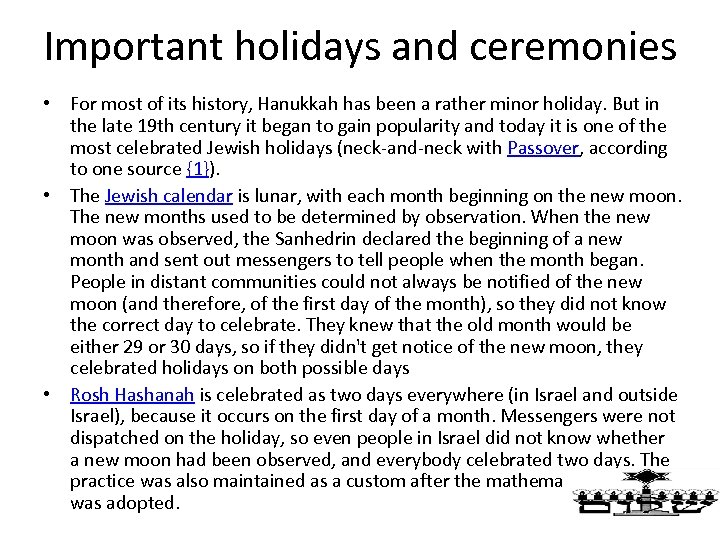 Important holidays and ceremonies • For most of its history, Hanukkah has been a